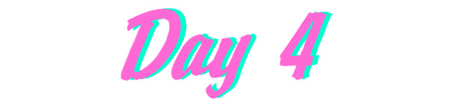 ◆◇◆Day 4◆◇◆ ◆◇◆Day 4◆◇◆