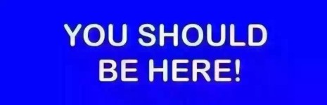 你应该在这里!YOU SHOULD BE HERE 你应该在这里!YOU SHOULD BE HERE